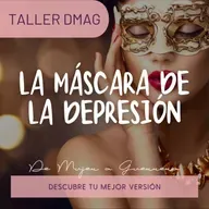 Taller DMAG: La Máscara De La Depresión