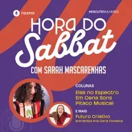 T10:EP09 - Hora do Sabbat | Economia criativa, curadoria de reggae, autismo na vida adulta e outros