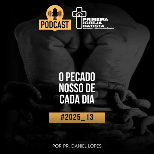 PodCast PIBF#2025_13 / O pecado nosso de cada dia