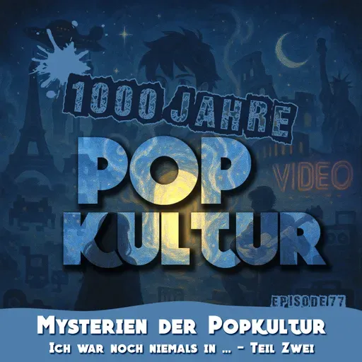 1000 Jahre Popkultur - Episode 77 - Mysterien der Popkultur - Ich war noch niemals in... - Teil 2