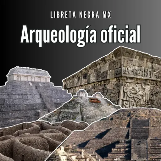 La cara de los megaproyectos: arqueología y poder en México #LaHojaSuelta