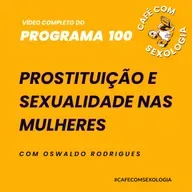 Prostituição e sexualidade nas mulheres - Participação de Christiana Oliveira - Vídeo do programa 100