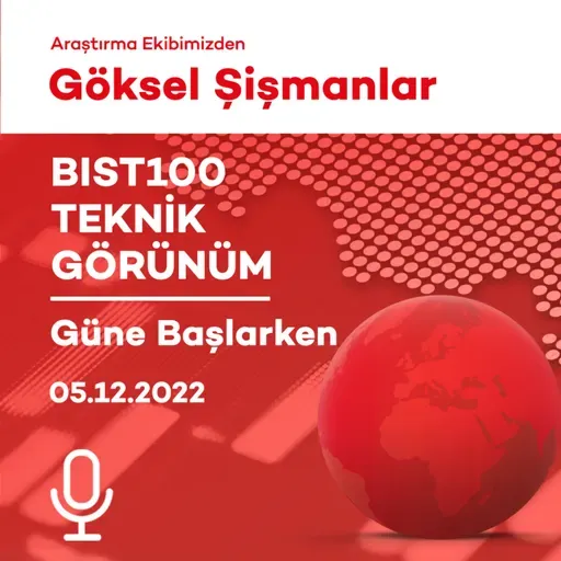 05.12.2022 - BIST100 Teknik Görünüm