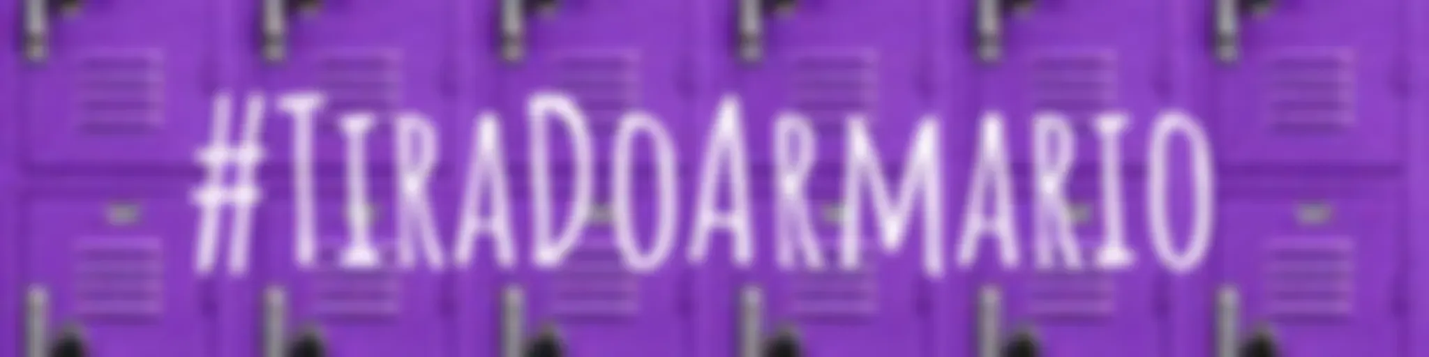 #TiraDoArmario