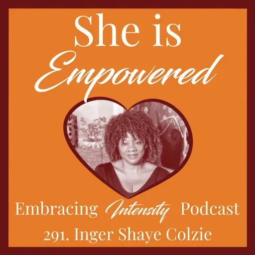 291: Reframing ADHD for Black Women with Inger Shaye Colzie