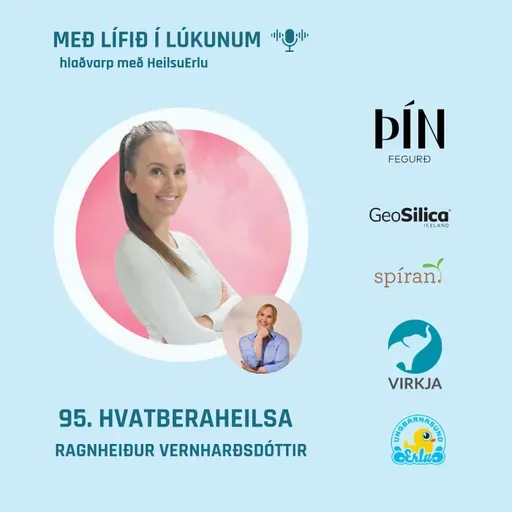 95. Hvatberaheilsa. (Vannæring, PCOS, næringarráðleggingar, faraldsfræði, efnaskipti og fræolíur). Ragnheiður Vernharðsdóttir