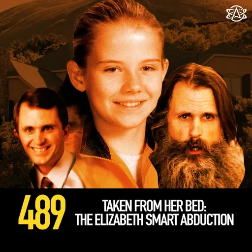 489 - Taken from Her Bed: The Elizabeth Smart Abduction