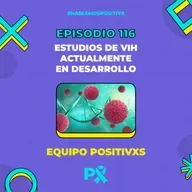 Episodio 116 - Estudios de VIH actualmente en Desarrollo