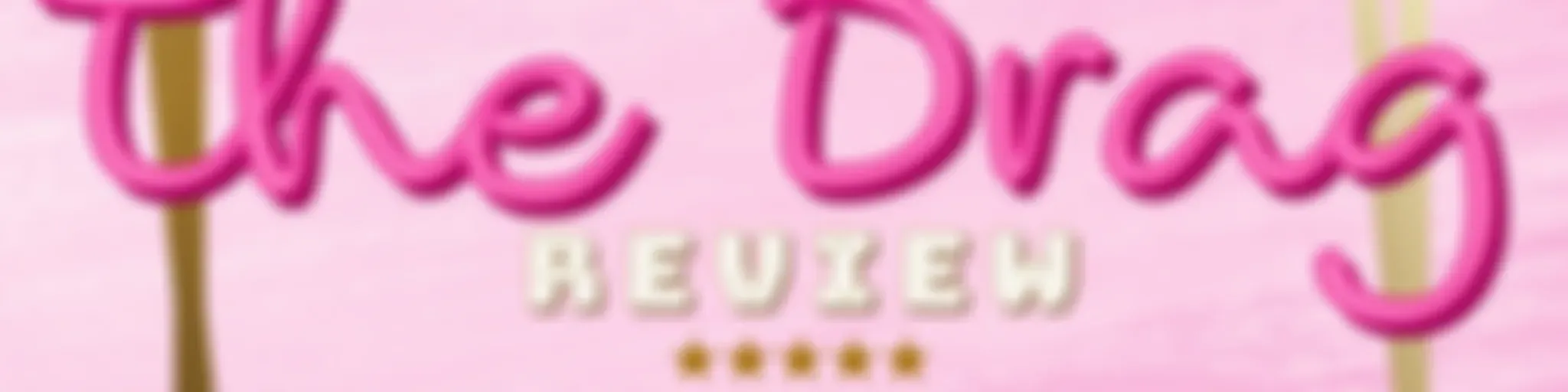 The Drag Review 