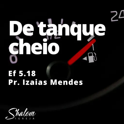 De tanque cheio - Pr. Izaias Mendes - 08-06-2025