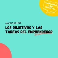 EP69 * Los Objetivos y las Tareas del Emprendedor