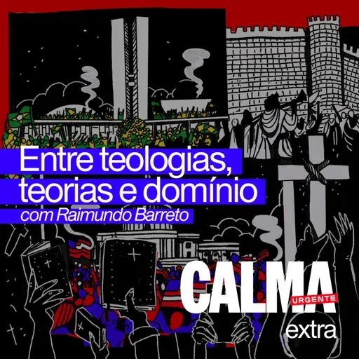 Entre Teologias, Teorias e Domínio: a nova direita Cristã // com Raimundo Barreto