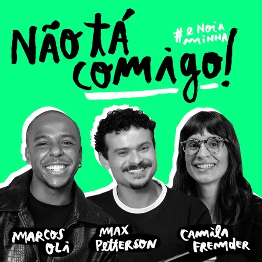 Não tá comigo!