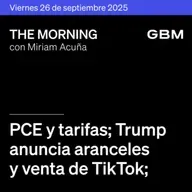 THE MORNING 26-09-25 | PCE y tarifas; Trump anuncia aranceles y venta de TikTok; Starbucks reestructura; Banxico recorta tasa; IEPS a electrolitos.