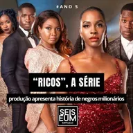 "RICOS" [SÉRIE QUE TRAZ NEGROS MILIONÁRIOS] ESTREIA NA GLOBO