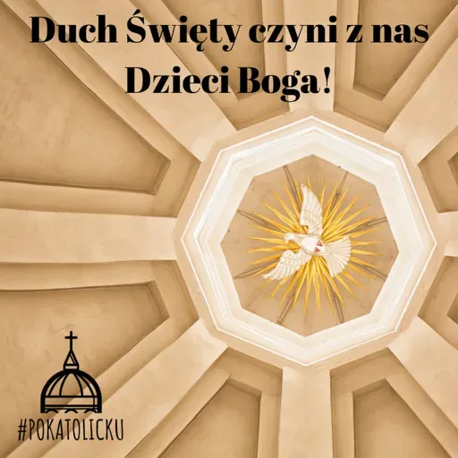 Duch Święty czyni z nas Dzieci Boga!