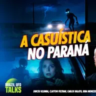 A CASUÍSTICA NO PARANÁ - Brazil UFO Talks