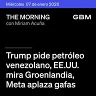 THE MORNING 07-01-26 | Trump pide petróleo venezolano; EEUU mira Groenlandia; Meta aplaza gafas. En México: Aeropuertos mixtos. Además, Adobe entra como Top Pick Global.