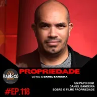 #118 RP | UM PAPO COM DANIEL BANDEIRA SOBRE O FILME PROPRIEDADE