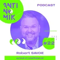 #22 - Robert SAVOIE - Auteur et conférencier “Comment surmonter un drame? Comment réussir à vivre sereinement et être heureux ? #antinomik”