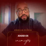 Homilia Diária - Amar os inimigos | 2025.09.11