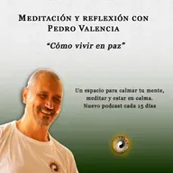 Meditación y reflexión con Pedro Valencia: ¿cómo vivir en paz?