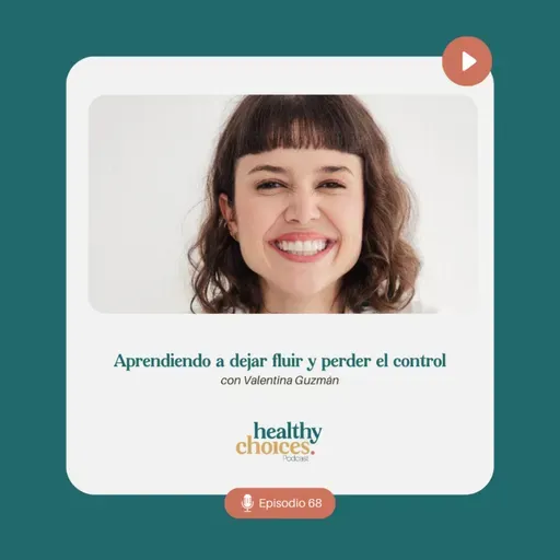 Aprendiendo a dejar fluir y perder el control, con Valentina Guzmán