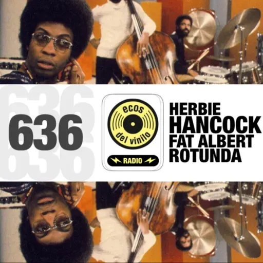 Herbie Hancock / Fat Albert Rotunda | Programa 636 - Ecos del Vinilo Radio
