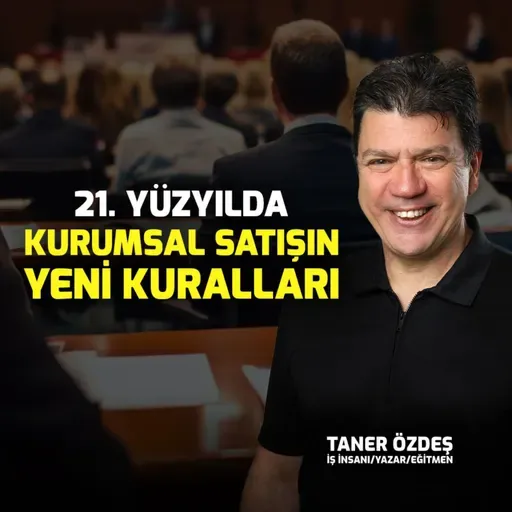 21. Yüzyılda Kurumsal Satışın Yeni Kuralları | Taner Özdeş
