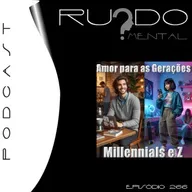 # 266 - Amor Para As Geração Millenials e Z