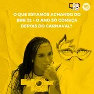 #187 - O que estamos achando do BBB 22 + O ano só começa depois do Carnaval?