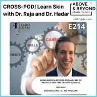 CROSS-POD: Going Above & Beyond to Take Care of Patients and Take Care of Business | Learn Skin with Dr. Raja and Dr. Hadar