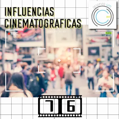 A1C#76 - Influências Cinematográficas