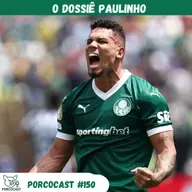 Porcocast 150- O Dossiê Paulinho