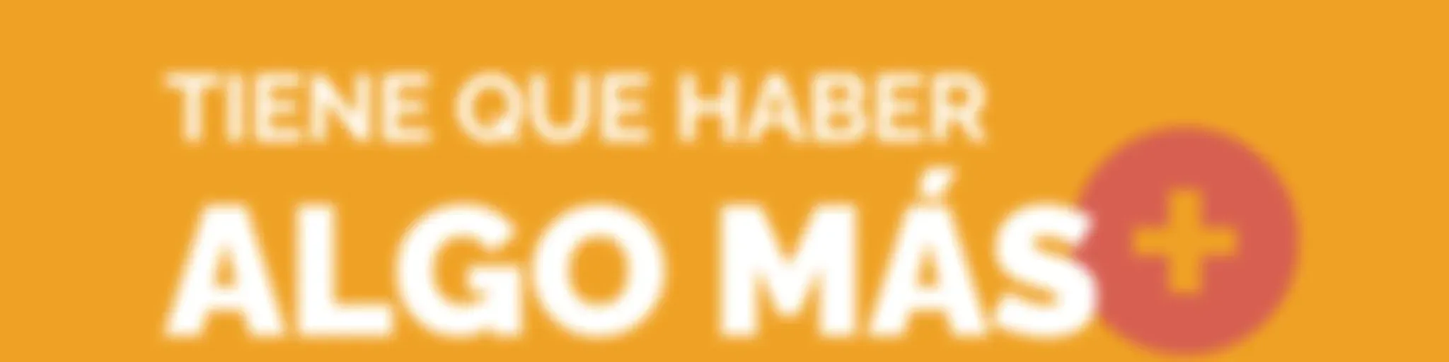 Tiene que haber algo más