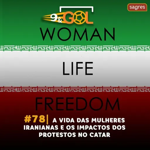 #78 | A vida das mulheres iranianas e os impactos dos protestos no Catar