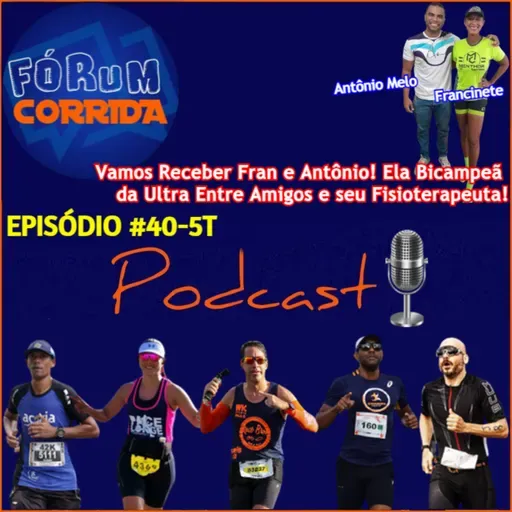 EPISÓDIO #40-5°T -💻🎧🎙️AO VIVO! FÓRUM CORRIDA é com o Rodrigo recebendo Francinete e Antônio ! Ela é ultramaratonista três dígitos e se tornou Bicampeã da USL 56Km 2024 e Antônio, seu Físio!