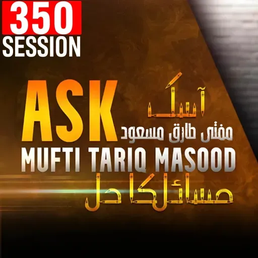 Ask Mufti Tariq Masood | 350th Session - Masail Ka Hal
