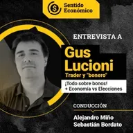 Ep.#181 Gus Lucioni: ¡Todo sobre bonos! Economía vs. Política