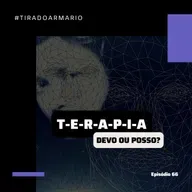 66 #TIRADOARMARIO - TERAPIA É PRA MIM?