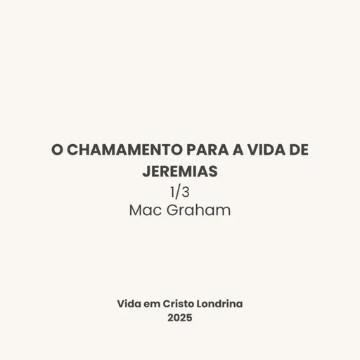 O chamamento para a vida de Jeremias 1/3 - Mac Graham