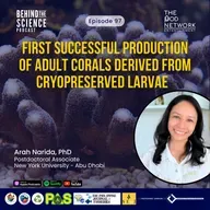 Ep97 - First successful production of adult corals derived from cryopreserved larvae