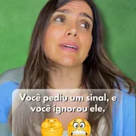 Você pediu um sinal, e você ignorou ele.