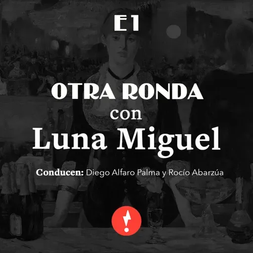 [E1] Otra ronda con Luna Miguel 
