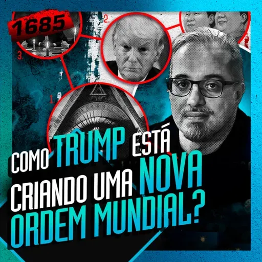 1685 - COMO TRUMP ESTÁ CRIANDO UMA NOVA ORDEM MUNDIAL: DANIEL LOPEZ