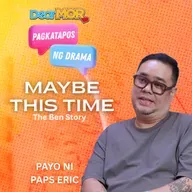 Pagkatapos Ng Drama: “Maybe This Time” (The Ben Story)