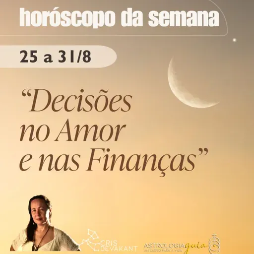Semana de Virada: Decisões no Amor e nas Finanças 🌒 | Horóscopo Semanal 25 a 31 de agosto