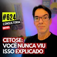 #624 - SEU CORPO MUDA COMPLETAMENTE EM CETOSE - CONSULTORIA GRATUITA