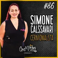 God Vibes Podcast #86 - SIMONE CALSSAVARI - CERIMONIALISTA