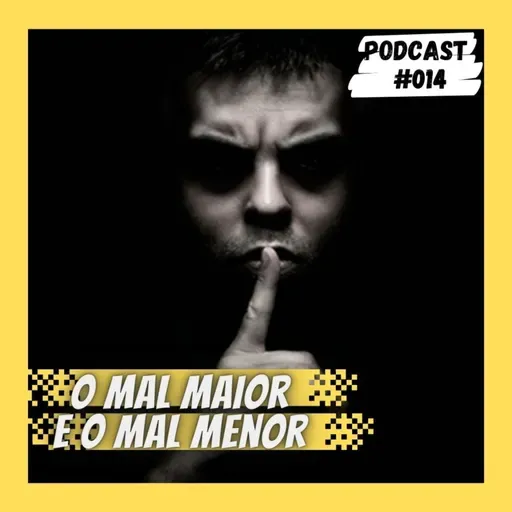 O MAL MAIOR E O MAL MENOR
